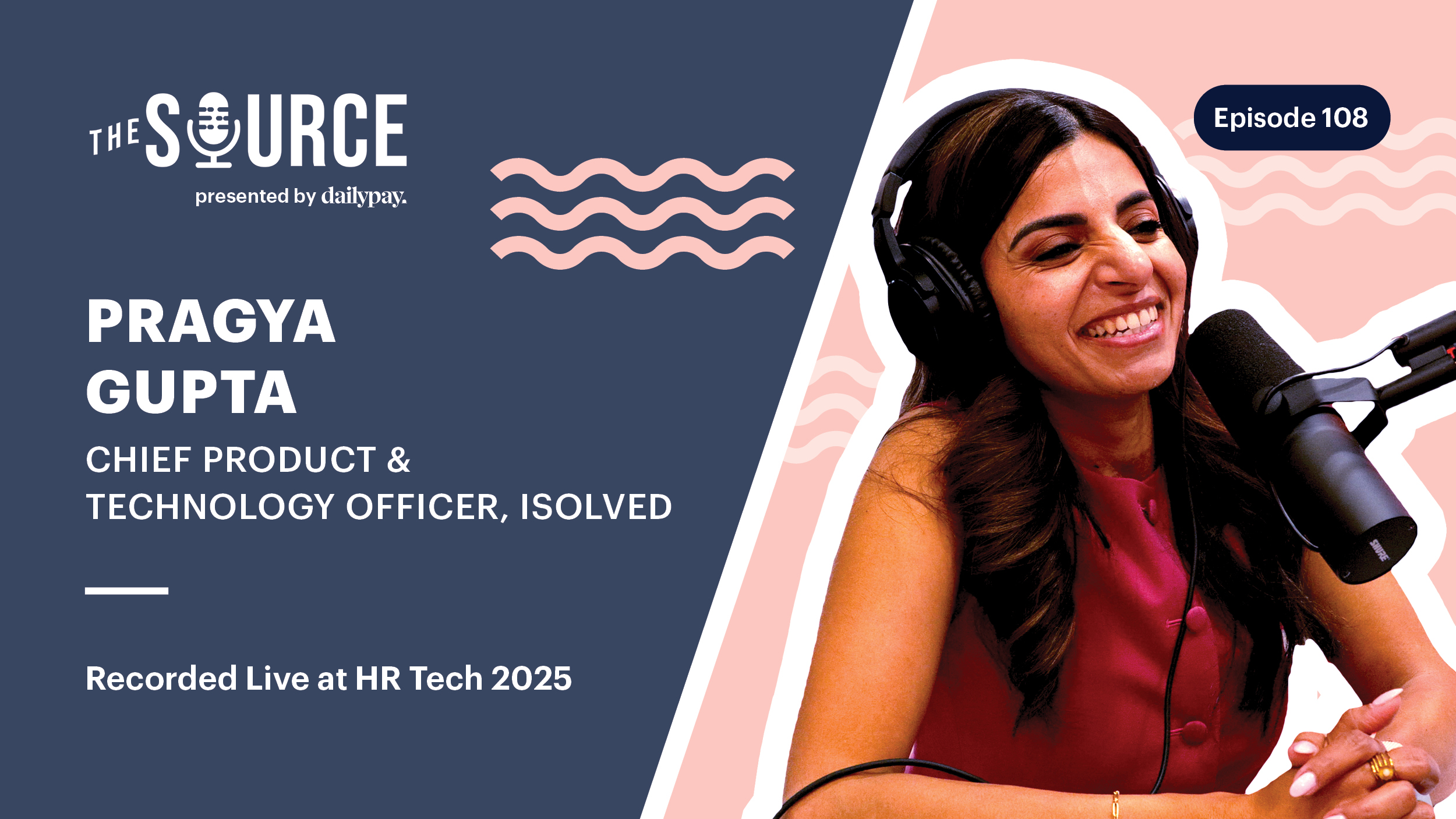 Pragya Gupta speaks into a microphone during a podcast recording for "The Source" presented by dailypay; episode 108, recorded live at HR Tech 2025.